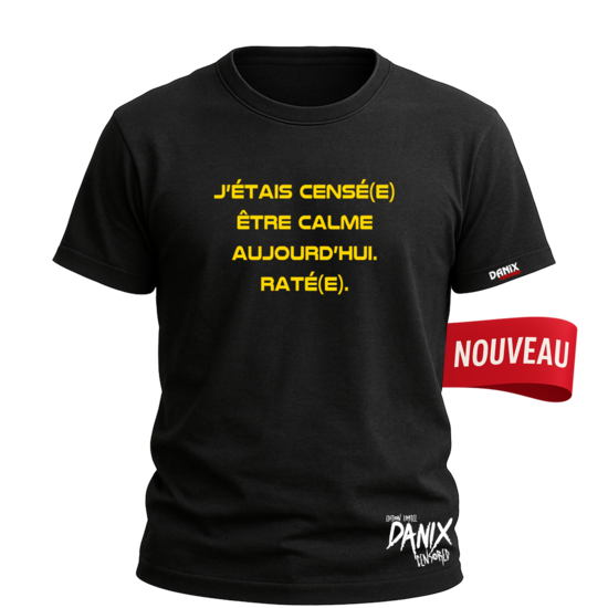 Tshirt J’étais censé(e) être calme aujourd’hui. Raté(e)